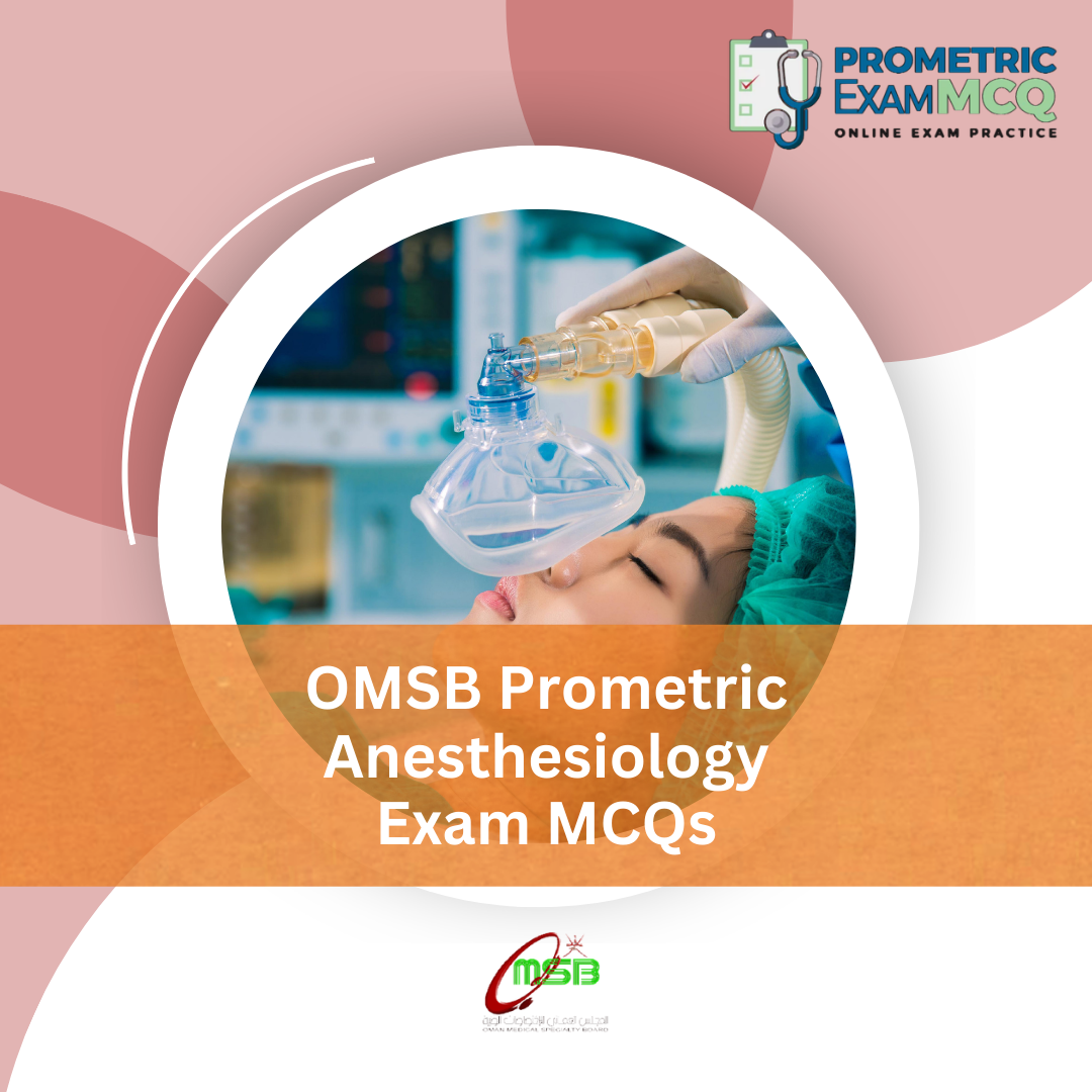 OMSB Prometric Anesthesiology Exam MCQs
