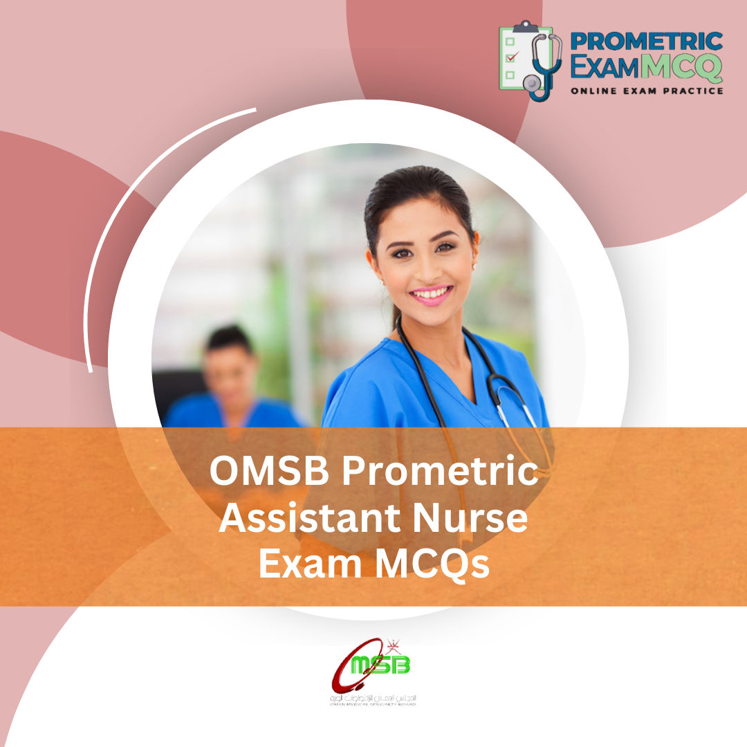 OMSB Prometric Assistant Nurse Exam MCQs