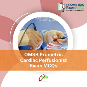 OMSB Prometric Cardiac Perfusionist Exam MCQs