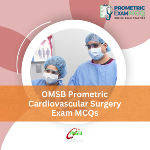 OMSB Prometric Cardiovascular Surgery Exam MCQs