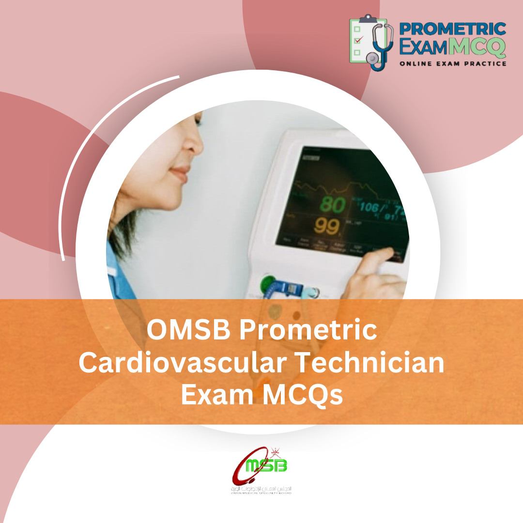 OMSB Prometric Cardiovascular Technician Exam MCQs
