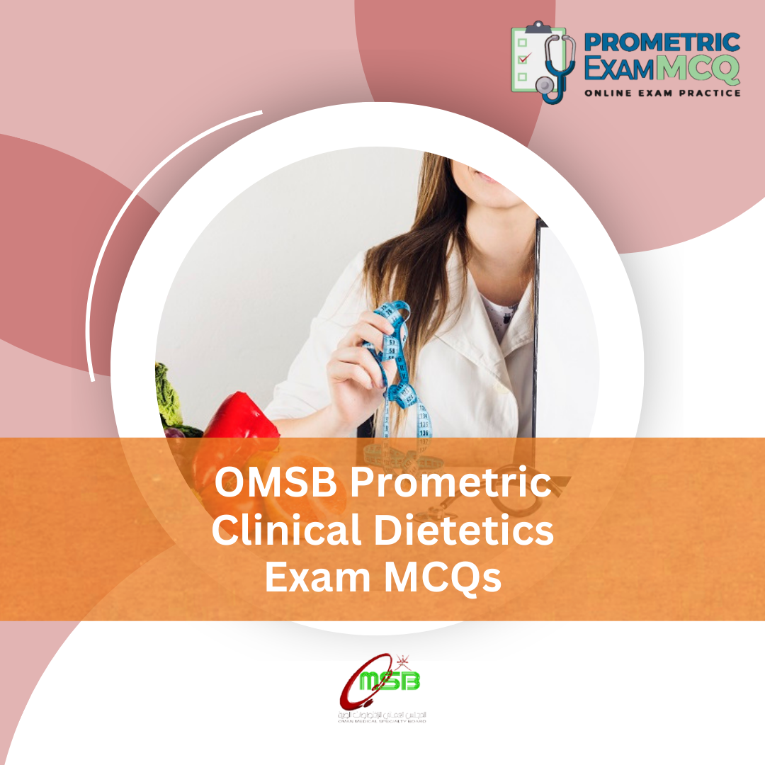OMSB Prometric Clinical Dietetics Exam MCQs