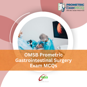 OMSB Prometric Gastrointestinal Surgery Exam MCQs