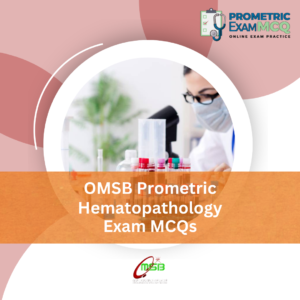 OMSB Prometric Hematopathology Exam MCQs
