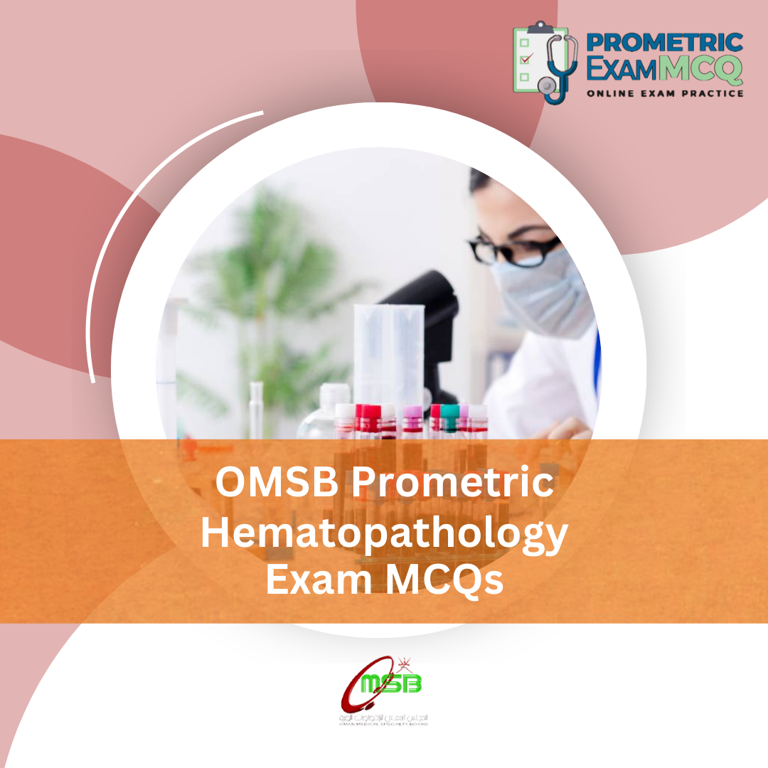 OMSB Prometric Hematopathology Exam MCQs