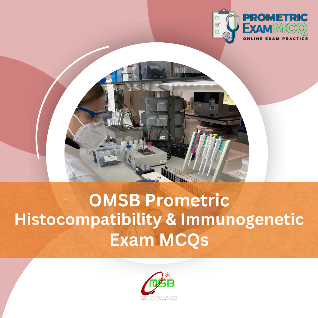 OMSB Prometric Histocompatibility & Immunogenetic Exam MCQs