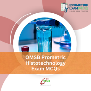 OMSB Prometric Histotechnology Exam MCQs