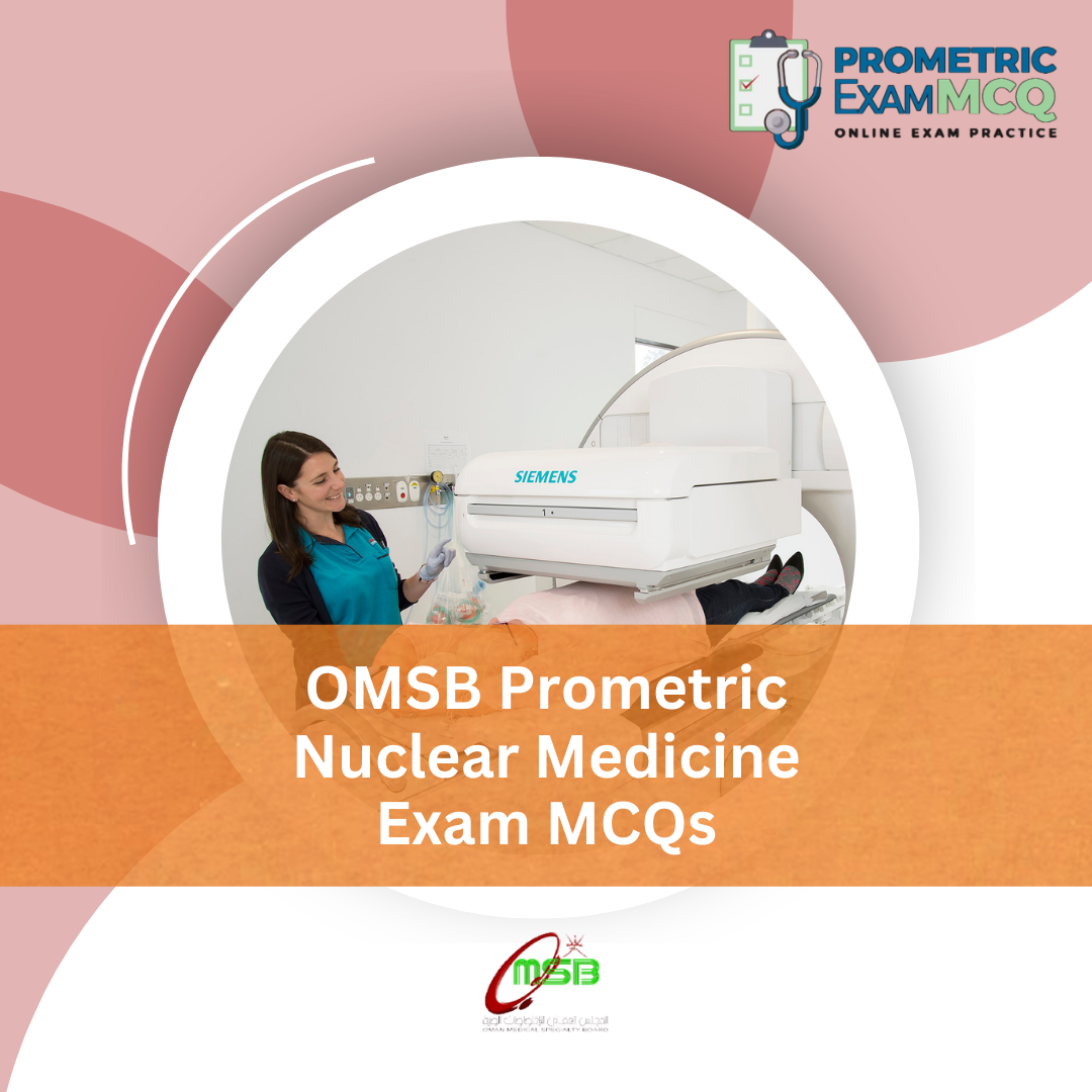 OMSB Prometric Nuclear Medicine Exam MCQs