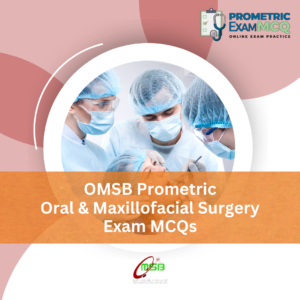 OMSB Prometric Oral & Maxillofacial Surgery Exam MCQs