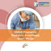 OMSB Prometric Pediatric Anesthesia Exam MCQs