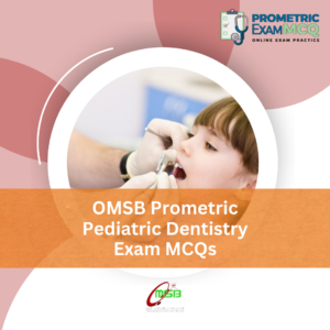 OMSB Prometric Pediatric Dentistry Exam MCQs