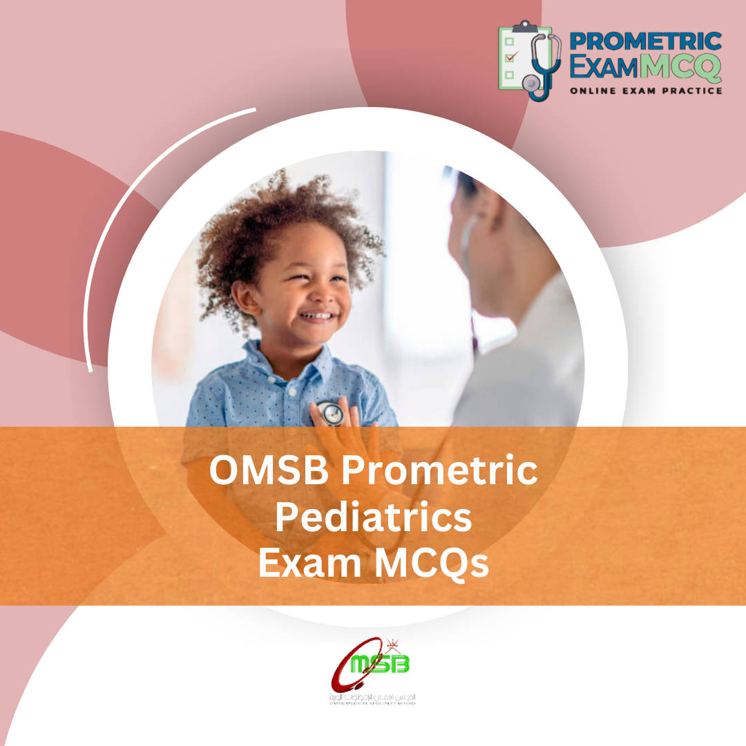 OMSB Prometric Pediatrics Exam MCQs