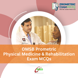 OMSB Prometric Physical Medicine & Rehabilitation Exam MCQs