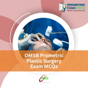 OMSB Prometric Plastic Surgery Exam MCQs