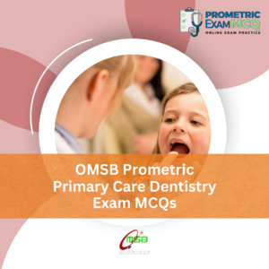 OMSB Prometric Primary Care Dentistry Exam MCQs
