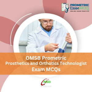 OMSB Prometric Prosthetics Orthotics Technologist Exam MCQs