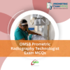 OMSB Prometric Radiography Technologist Exam MCQs