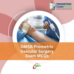 OMSB Prometric Vascular Surgery Exam MCQs