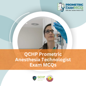 QCHP Prometric Anesthesia Technologist Exam MCQs