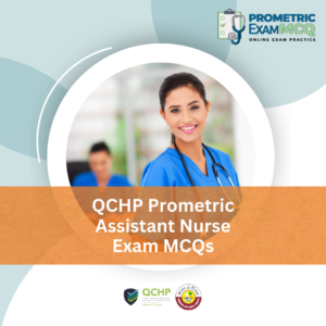 QCHP Prometric Assistant Nurse Exam MCQs