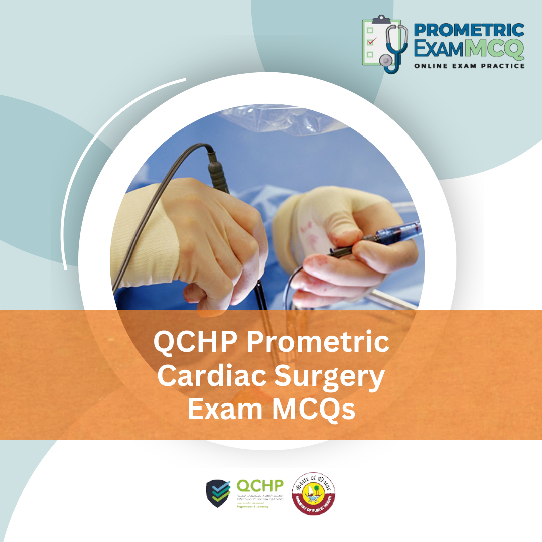 QCHP Prometric Cardiac Surgery Exam MCQs