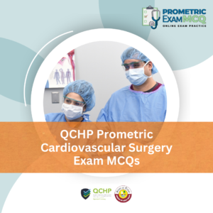 QCHP Prometric Cardiovascular Surgery Exam MCQs