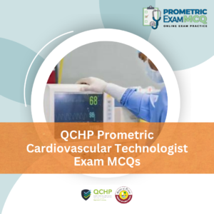 QCHP Prometric Cardiovascular Technologist Exam MCQs