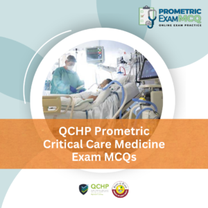 QCHP Prometric Critical Care Medicine Exam MCQs