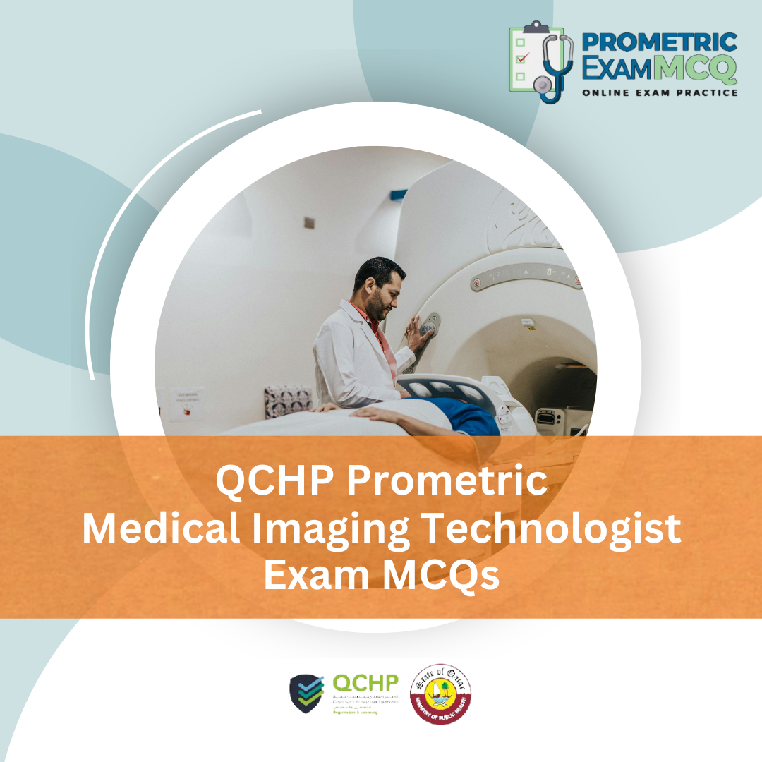 QCHP Prometric Medical Imaging Technologist Exam MCQs