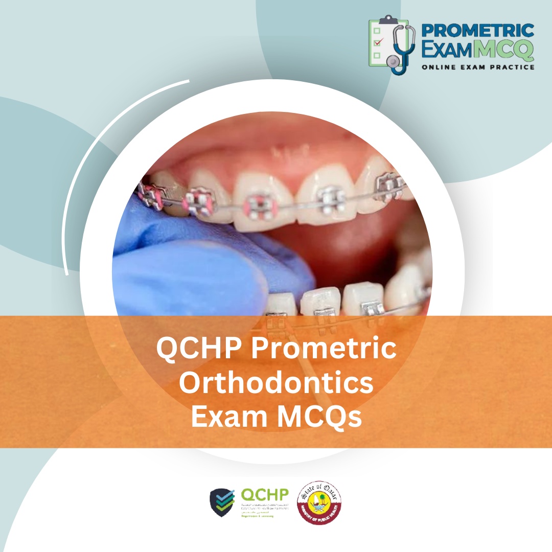 QCHP Prometric Orthodontics Exam MCQs
