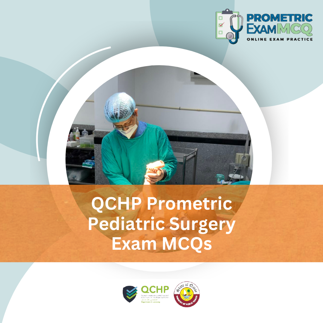 QCHP Prometric Pediatric Surgery Exam MCQs