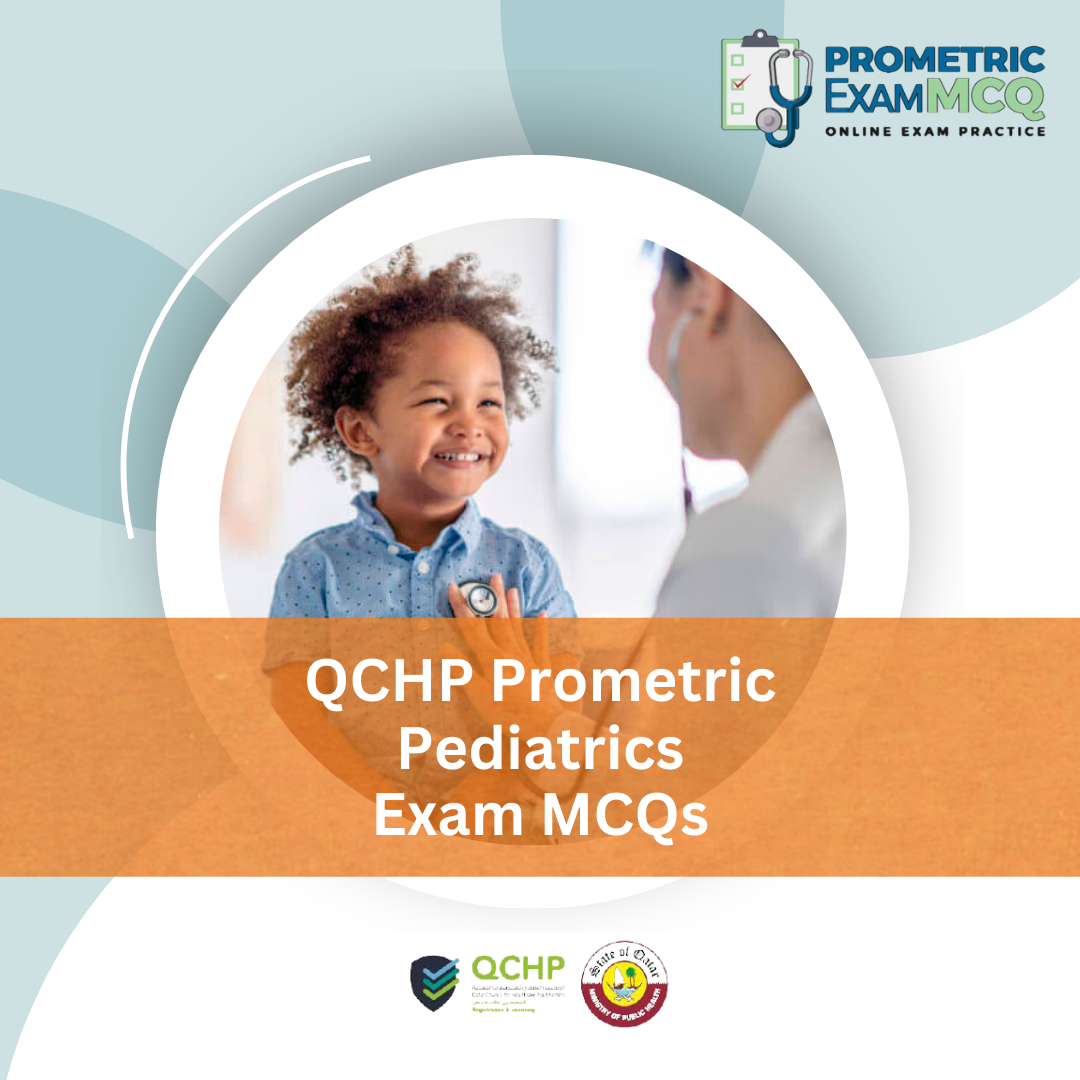 QCHP Prometric Pediatrics Exam MCQs