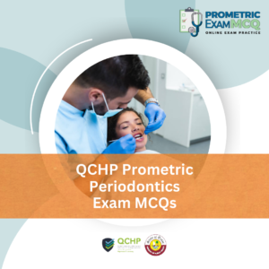 QCHP Prometric Periodontics Exam MCQs