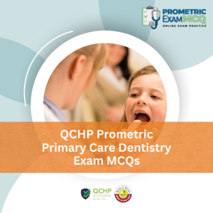 QCHP Prometric Primary Care Dentistry Exam MCQs