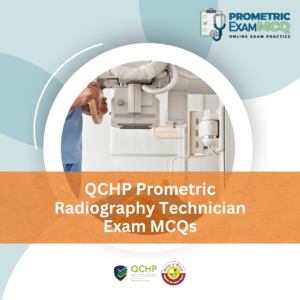 QCHP Prometric Radiography Technician Exam MCQs