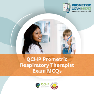 QCHP Prometric Respiratory Therapist Exam MCQs