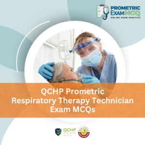 QCHP Prometric Respiratory Therapy Technician Exam MCQs