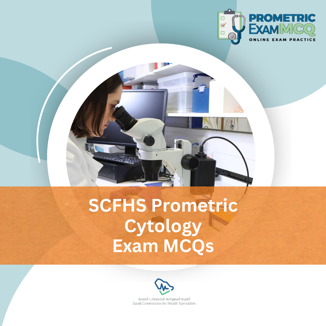 SCFHS Prometric Cytology Exam MCQs