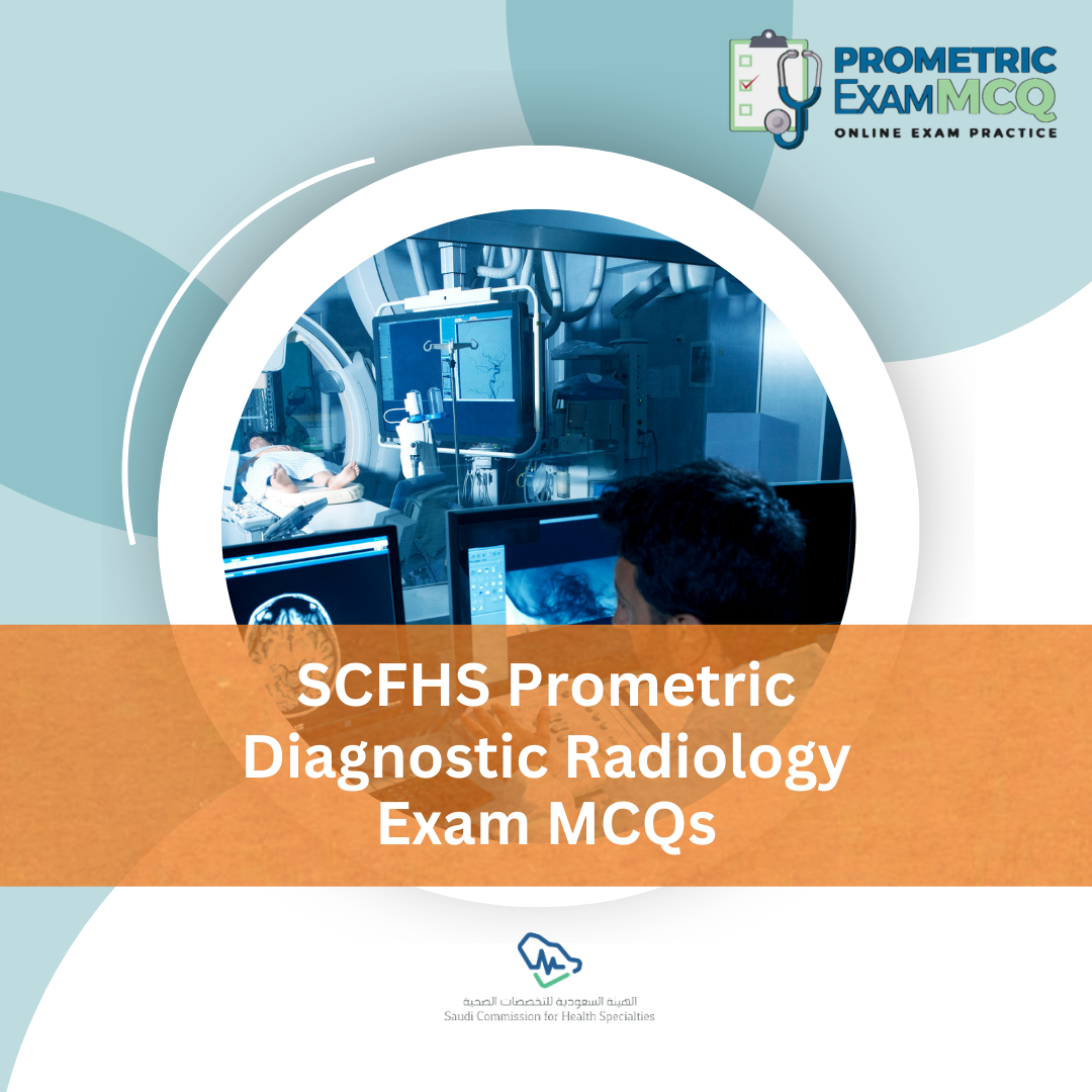 SCFHS Prometric Diagnostic Radiology Exam MCQs