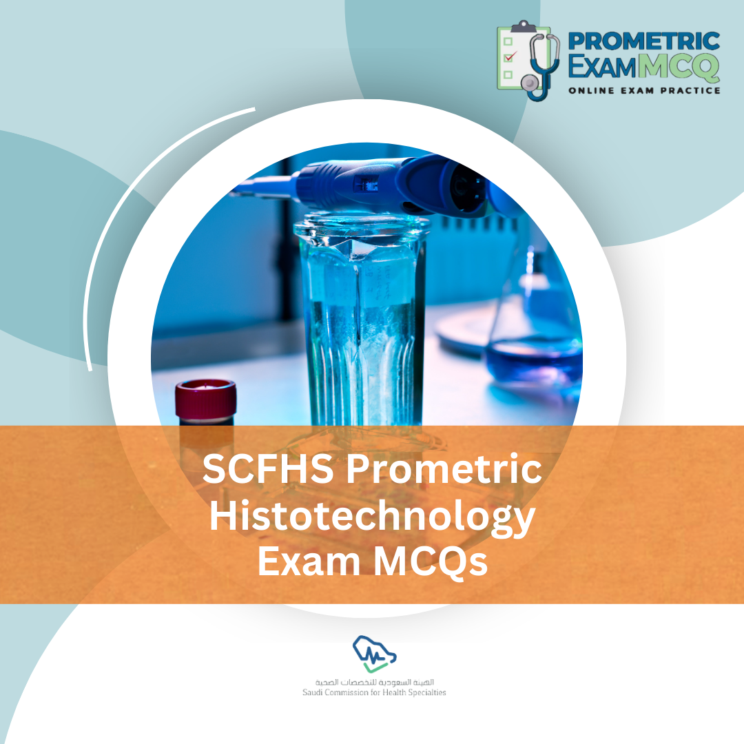 SCFHS Prometric Histotechnology Exam MCQs
