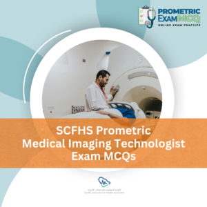 SCFHS Prometric Medical Imaging Technologist Exam MCQs