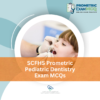 SCFHS Prometric Pediatric Dentistry Exam MCQs
