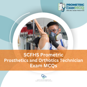 SCFHS Prometric Prosthetics & Orthotics Technician Exam MCQs