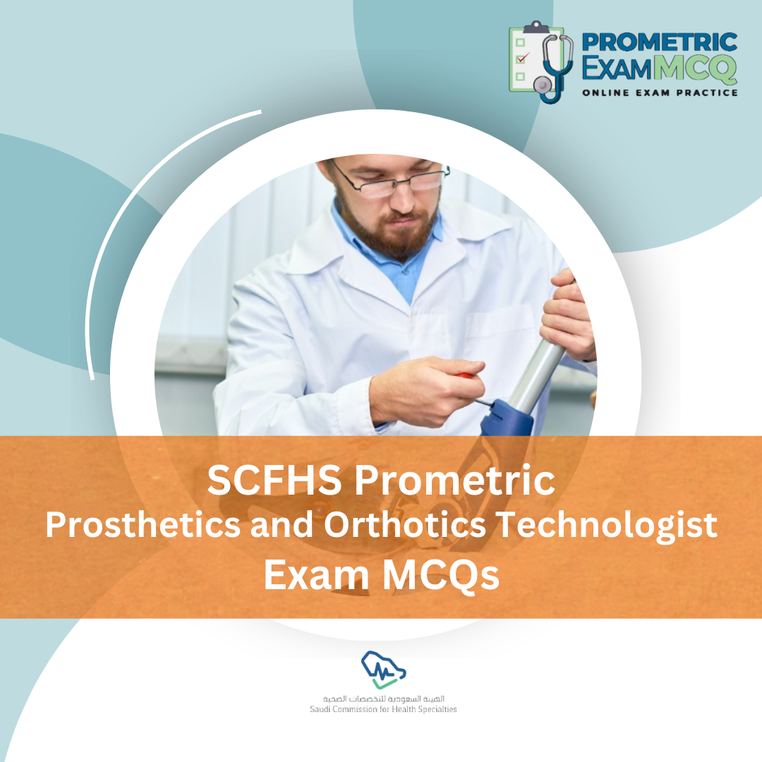 SCFHS Prometric Prosthetics Orthotics Technologist Exam MCQs
