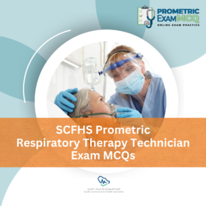 SCFHS Prometric Respiratory Therapy Technician Exam MCQs