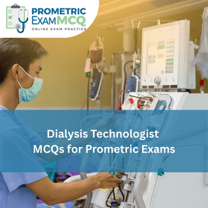 Dialysis Technologist MCQs for Prometric Exams