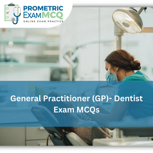 General Practitioner (GP) - Dentist Exam MCQs