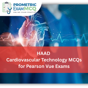 HAAD Cardiovascular Technology MCQs for Pearson Vue Exams