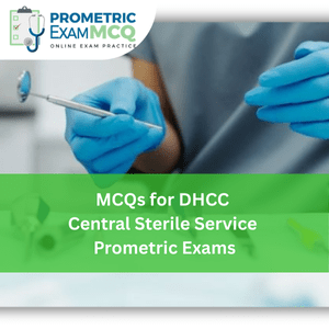 MCQs for DHCC Central Sterile Service Prometric Exams