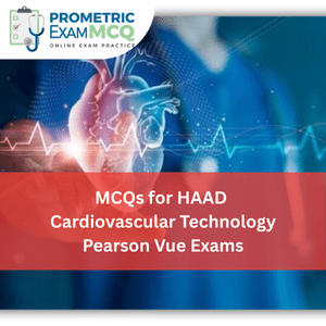 MCQs for HAAD Cardiovascular Technology Pearson Vue Exams